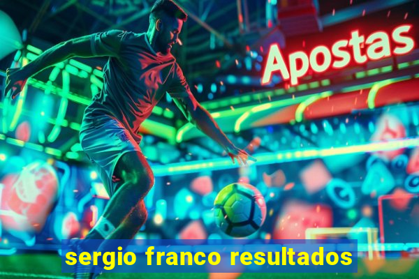 sergio franco resultados